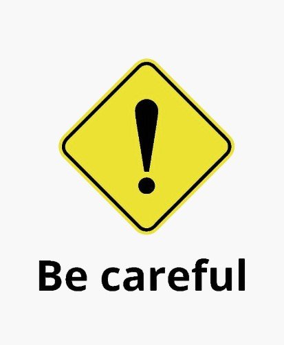 Be Careful